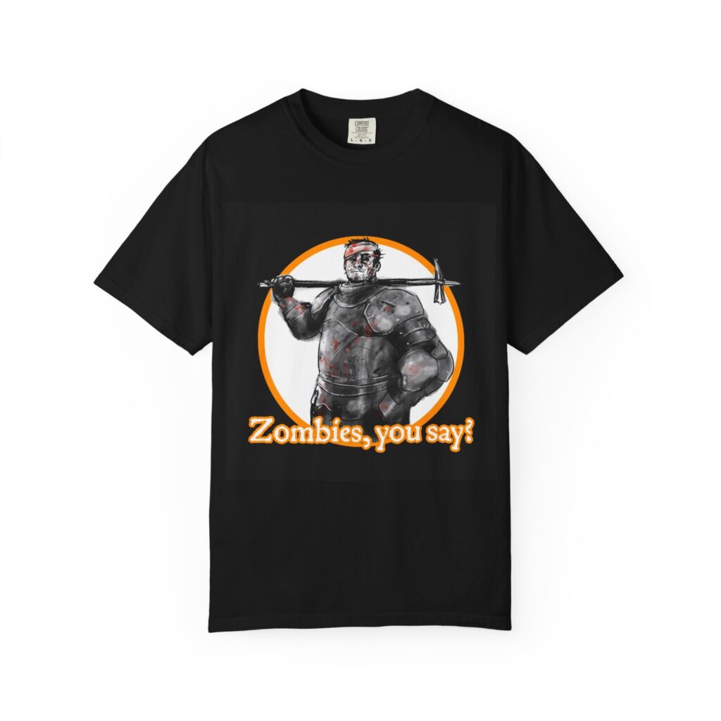 "Zombies, you say?" T-Shirt — Funny Horror Graphic Tee for Zombie Fans